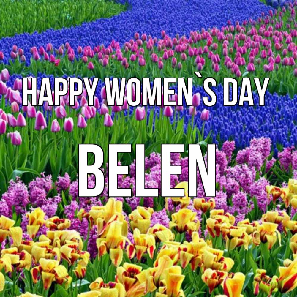 Greetings card с именем, Belen happy women`s day цветы Greetings with text for free download 